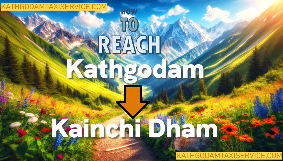 kathgodam to kainchi dham how to reach
