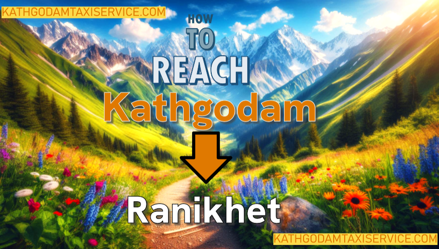 how to reach ranikhet from kathgodam